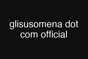 glisusomena dot com official
