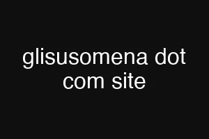 glisusomena dot com site